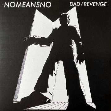 NOMEANSNO "Dad/Revenge" 7" Ep (AT) Reissue